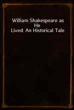 William Shakespeare as He Lived