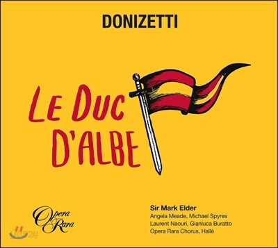 Mark Elder / Angela Meade / Michael Spyres 도니제티: 오페라 '알베 공작' [프랑스어 버전] (Donizetti: Le Duc d’Albe) 안젤라 미드, 마이클 스파이어즈, 마크 엘더