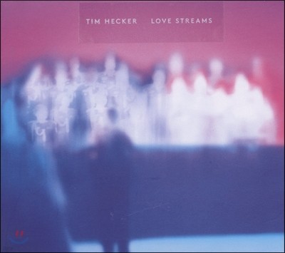 Tim Hecker — Love Streams 앨범 커버