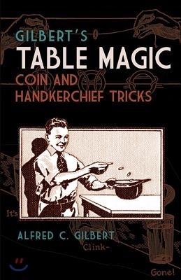 Gilbert's Table Magic: Coin and Handkerchief Tricks