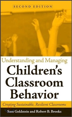 Understanding and Managing Children's Classroom Behavior: Creating Sustainable, Resilient Classrooms