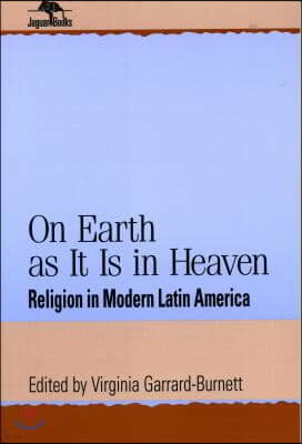 On Earth as It Is in Heaven: Religion in Modern Latin America