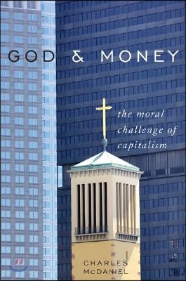 God & Money: The Moral Challenge of Capitalism