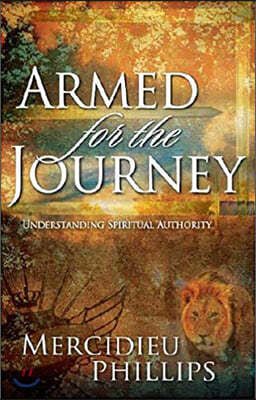 Armed for the Journey: An Inspirational Guide Toward Understanding Personal Spiritual Authority