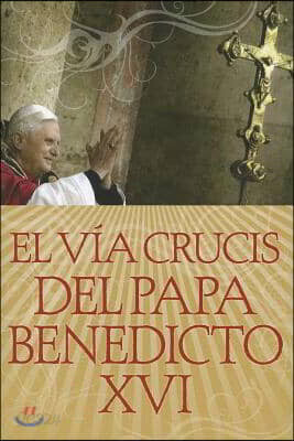 El Vía Crucis del Papa Benedicto XVI