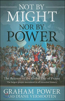 Not by Might, Nor by Power: The Account of the Global Day of Prayer