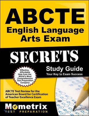 ABCTE English Language Arts Exam Secrets, Study Guide: ABCTE Test Review for the American Board for Certification of Teacher Excellence Exam