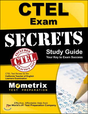 CTEL Exam Secrets Study Guide: CTEL Test Review for the California Teacher of English Learners Examination
