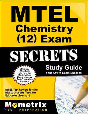 MTEL Chemistry (12) Exam Secrets: MTEL Test Review for the Massachusetts Tests for Educator Licensure