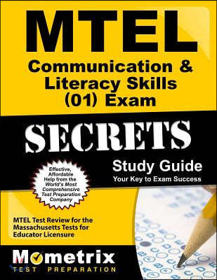 MTEL Communication & Literacy Skills (01) Exam Secrets: MTEL Test Review for the Massachusetts Tests for Educator Licensure