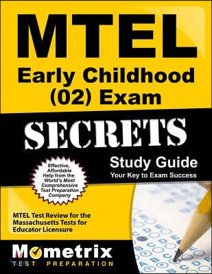 MTEL Early Childhood (02) Exam Secrets: MTEL Test Review for the Massachusetts Tests for Educator Licensure