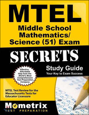 MTEL Middle School Mathematics/Science (51) Exam Secrets: MTEL Test Review for the Massachusetts Tests for Educator Licensure