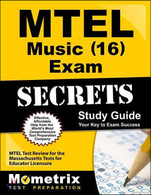 MTEL Music (16) Exam Secrets: MTEL Test Review for the Massachusetts Tests for Educator Licensure