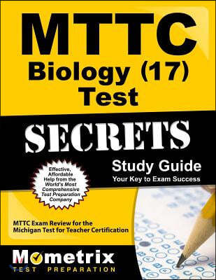 MTTC Biology (17) Test Secrets, Study Guide: MTTC Exam Review for the Michigan Test for Teacher Certification