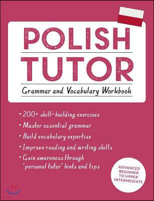 Polish Tutor: Grammar and Vocabulary Workbook (Learn Polish with Teach Yourself): Advanced Beginner to Upper Intermediate Course