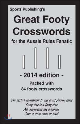 Great Footy Crosswords for the Aussie Rules Fanatic 2014 Edition