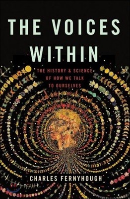 The Voices Within: The History and Science of How We Talk to Ourselves