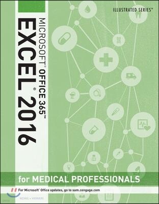 Illustrated Microsoft Office 365 & Excel 2016 for Medical Professionals, Loose-Leaf Version