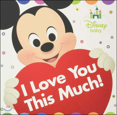 Disney Baby: I Love You This Much!
