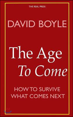 The Age to Come: Authenticity, Post-modernism and how to survive what comes next