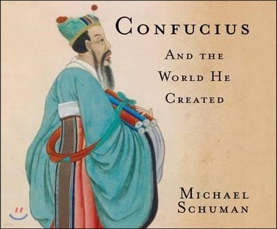 Confucius: And the World He Created