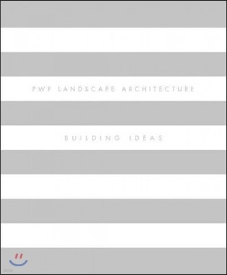 Pwp Landscape Architecture: Building Ideas