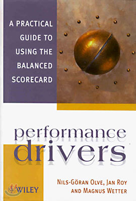 Performance Drivers: A Practical Guide to Using the Balanced Scorecard