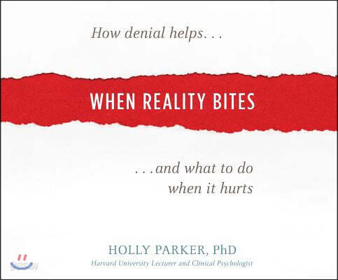 When Reality Bites: How Denial Helps and What to Do When It Hurts
