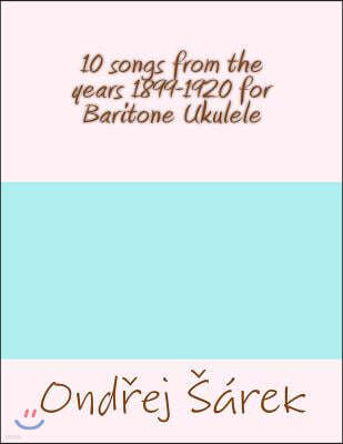 10 songs from the years 1899-1920 for Baritone Ukulele