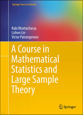 A Course in Mathematical Statistics and Large Sample Theory