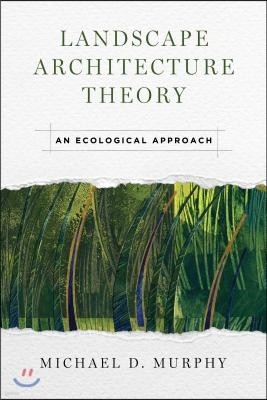 Landscape Architecture Theory: An Ecological Approach