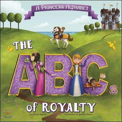 A Princess Alphabet: The ABCs of Royalty!