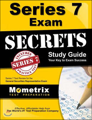 Series 7 Exam Secrets Study Guide: Series 7 Test Review for the General Securities Representative Exam