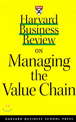 Harvard Business Review on Managing the Value Chain