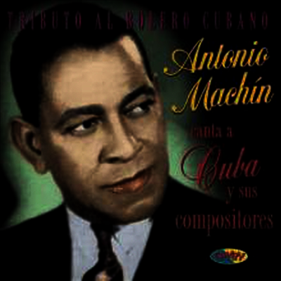 Antonio Machin - Tributo Al Bolero Cubano: Canta A Cuba Y Sus Compos (CD)