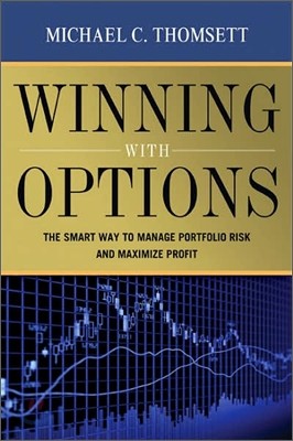 Winning With Options : The Smart Way to Manage Portfolio Risk and Maximize Profit