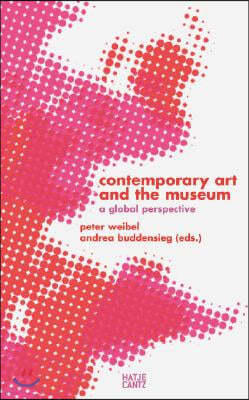 Contemporary Art and the Museum: A Global Perspective