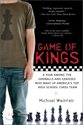 Game of Kings: A Year Among the Oddballs and Geniuses Who Make Up America's Top Highschool Ches S Team