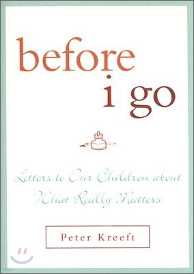 Before I Go: Letters to Our Children about What Really Matters