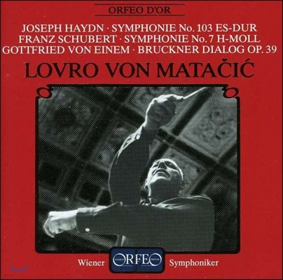 Lovro von Matacic ̵:  103 / Ʈ:  7 /  ̳: ũʿ ȭ (Haydn / Schubert: Symphonies / Von Einem: Bruckner Dialog Op.39)