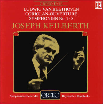 Joseph Keilberth 亥:  7, 8, ڸö  -  īϺƮ, ̿ ۱Ǵ (Beethoven: Symphonies Nos.7 & 8, Coriolan Overture)