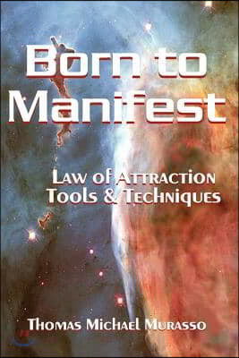 Born to Manifest, Law of Attraction Tools and Techniques