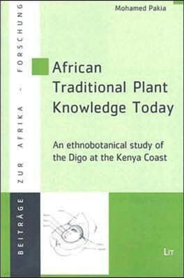 African Traditional Plant Knowledge Today, 24: An Ethnobotanical Study of the Digo at the Kenya Coast