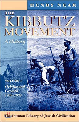 Kibbutz Movement: A History: Origins and Growth, 1909-1939 V. 1