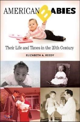 American Babies: Their Life and Times in the 20th Century