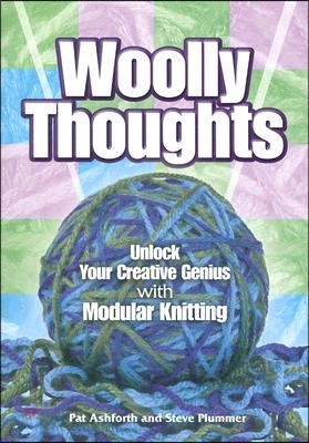 Woolly Thoughts: Unlock Your Creative Genius with Modular Knitting
