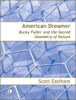 American Dreamer: Bucky Fuller & the Sacred Geometry of Nature