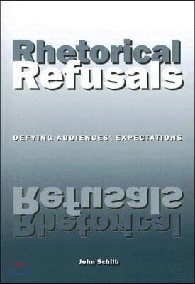 Rhetorical Refusals: Defying Audiences' Expectations