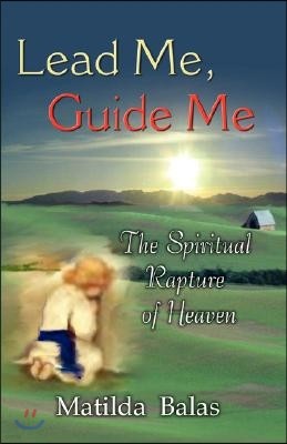 Lead Me, Guide Me: The Spiritual Rapture of Heaven