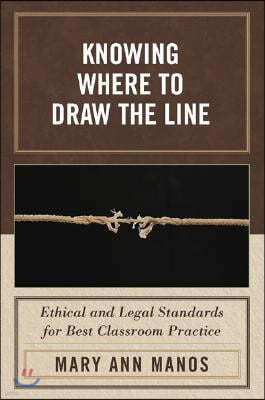 Knowing Where to Draw the Line: Ethical and Legal Standards for Best Classroom Practice